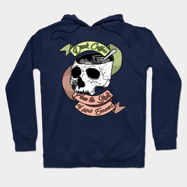 Drink Coffee From The Skulls Of Your Enemies Hoodie by Harley Warren